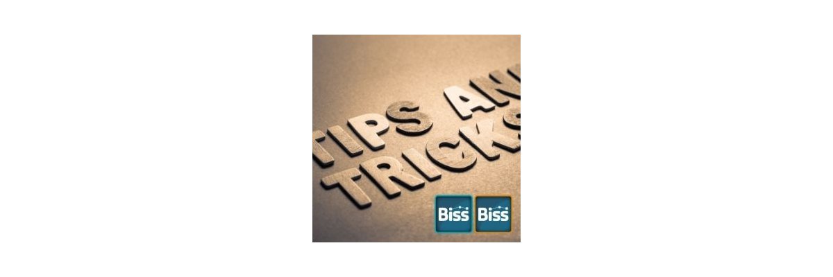 BISS Tutorials - Tipps und Tricks
